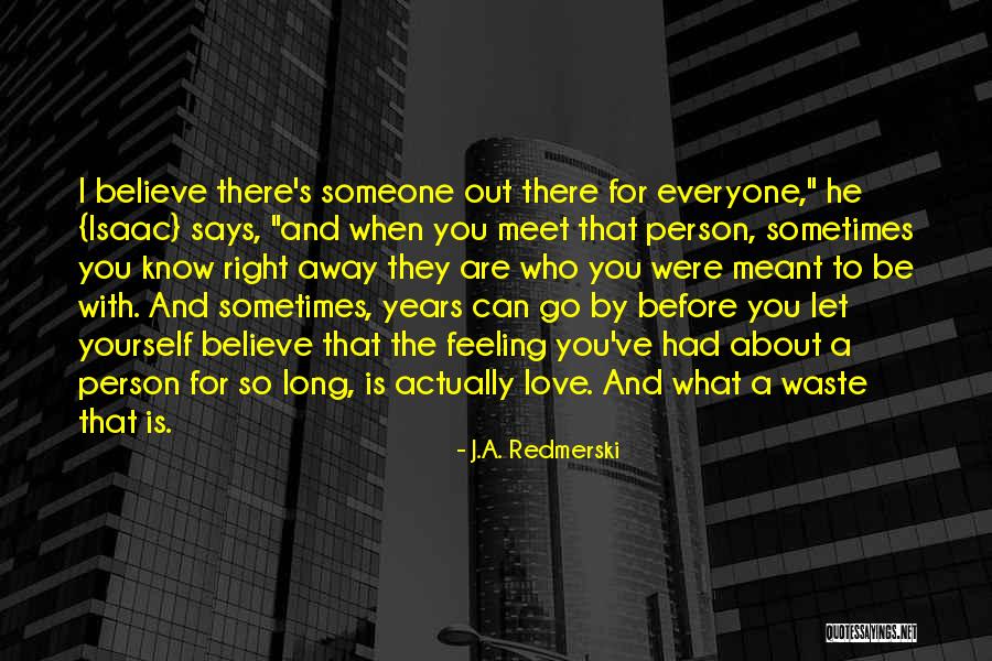 There Is Someone For Everyone Quotes By J.A. Redmerski