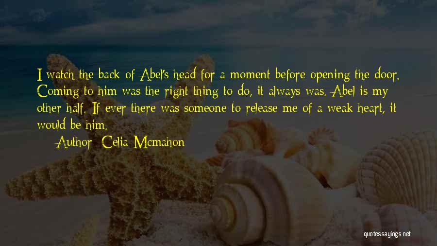 There Is Someone For Me Quotes By Celia Mcmahon