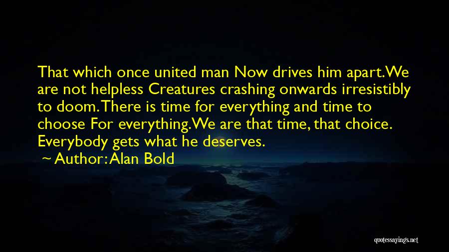 There Is Time For Everything Quotes By Alan Bold
