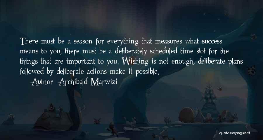 There Is Time For Everything Quotes By Archibald Marwizi