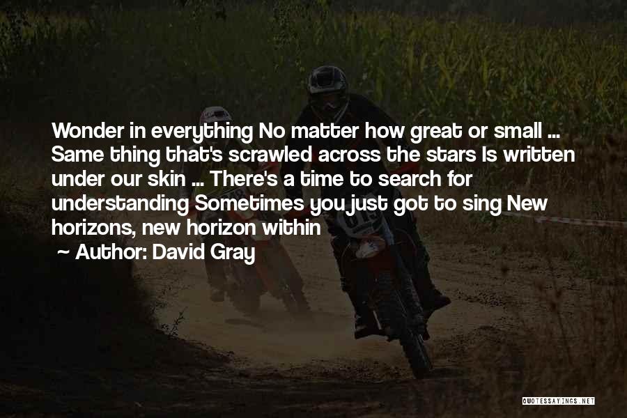 There Is Time For Everything Quotes By David Gray