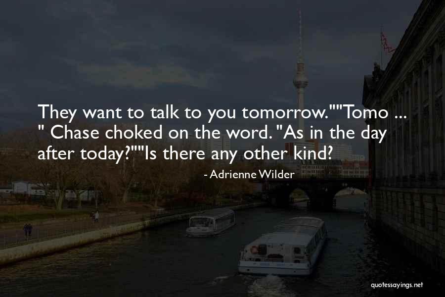There Is Tomorrow Quotes By Adrienne Wilder There Is Tomorrow Quotes By Adrienne Wilder