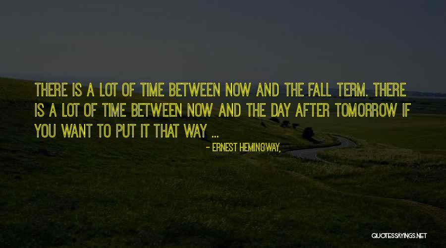 There Is Tomorrow Quotes By Ernest Hemingway, There Is Tomorrow Quotes By Ernest Hemingway,