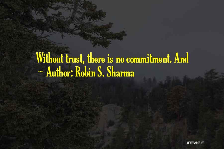 There Is Trust Quotes By Robin S. Sharma