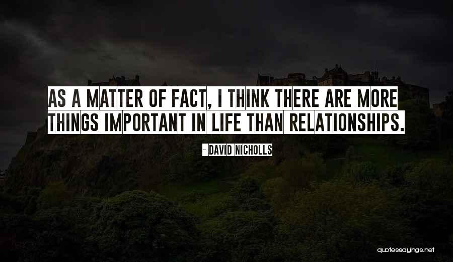 There More Important Things Life Quotes By David Nicholls There More Important Things Life Quotes By David Nicholls