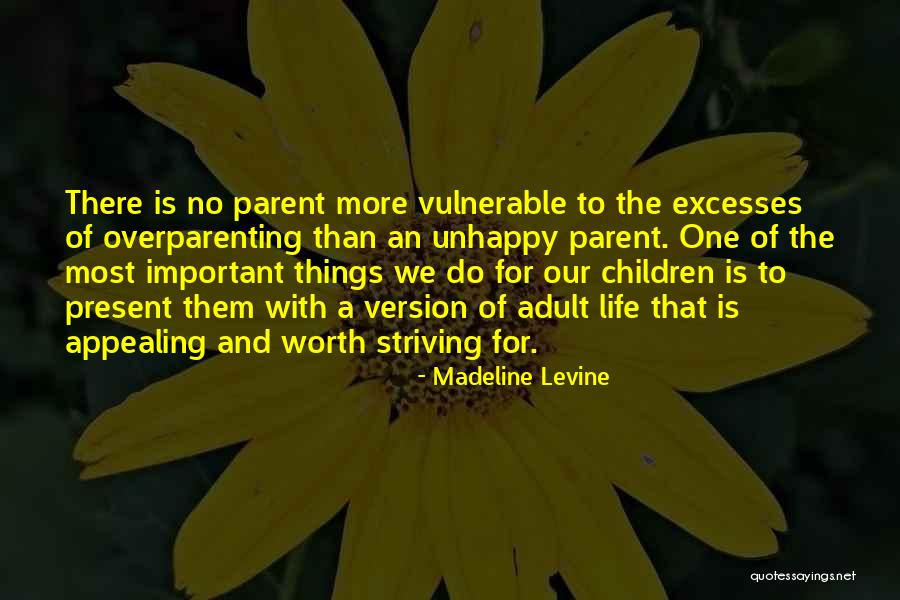 There More Important Things Life Quotes By Madeline Levine There More Important Things Life Quotes By Madeline Levine