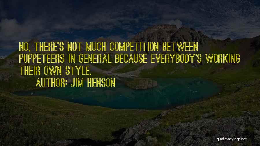 There No Competition Quotes By Jim Henson