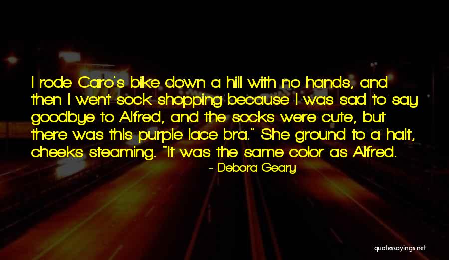 There No Goodbye Quotes By Debora Geary There No Goodbye Quotes By Debora Geary