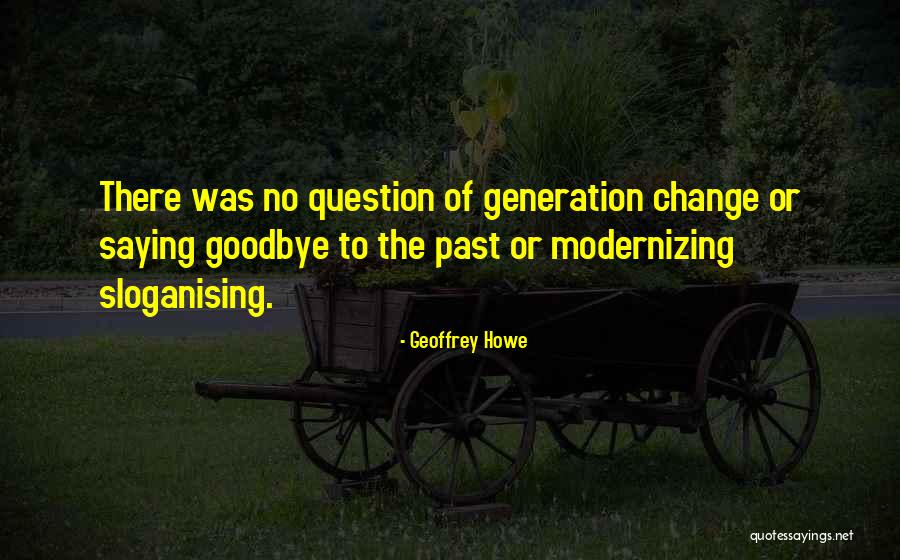 There No Goodbye Quotes By Geoffrey Howe There No Goodbye Quotes By Geoffrey Howe