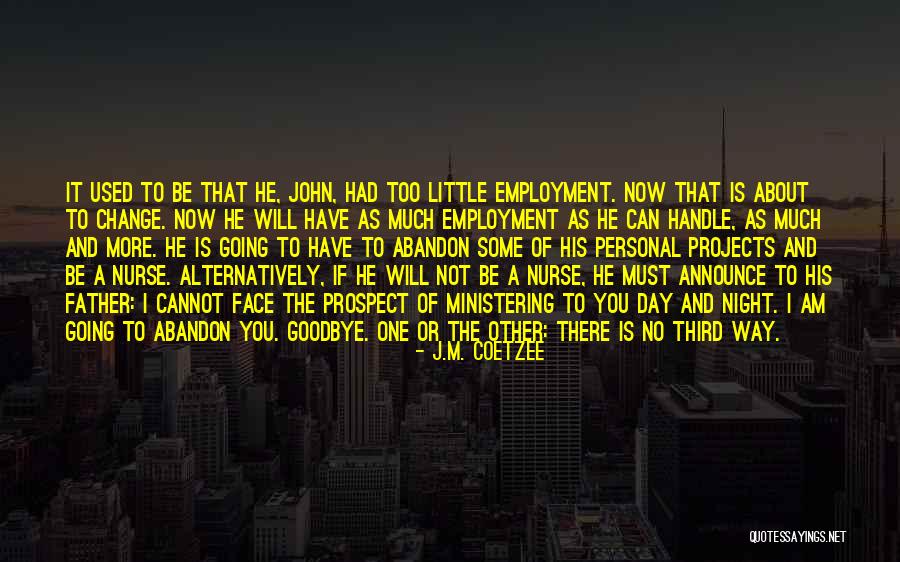 There No Goodbye Quotes By J.M. Coetzee There No Goodbye Quotes By J.M. Coetzee