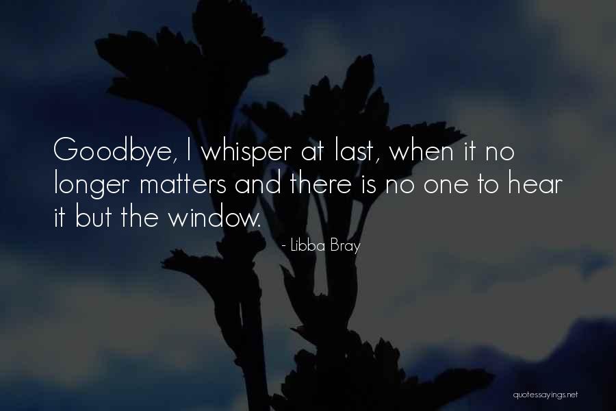 There No Goodbye Quotes By Libba Bray