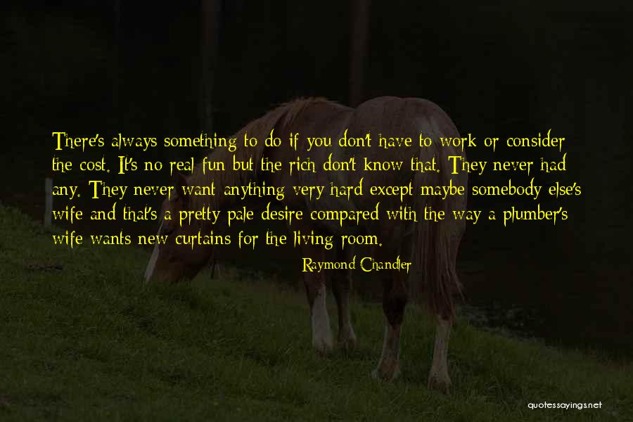 There No Goodbye Quotes By Raymond Chandler There No Goodbye Quotes By Raymond Chandler