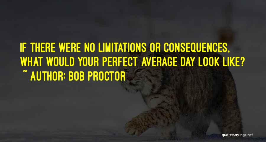 There No Limitations Quotes By Bob Proctor