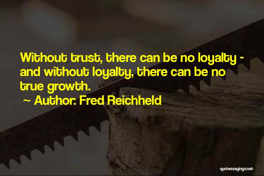 There No Loyalty Quotes By Fred Reichheld