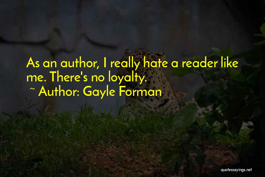 There No Loyalty Quotes By Gayle Forman