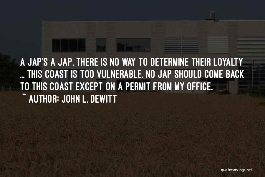 There No Loyalty Quotes By John L. DeWitt