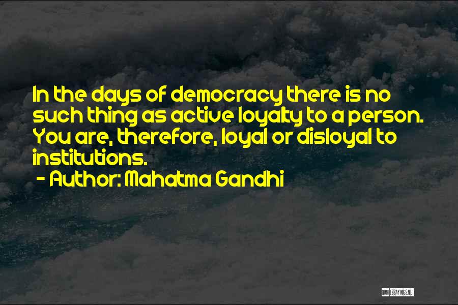 There No Loyalty Quotes By Mahatma Gandhi