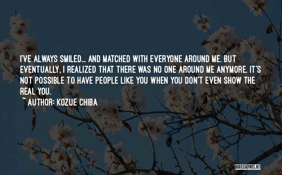 There No One Like Me Quotes By Kozue Chiba