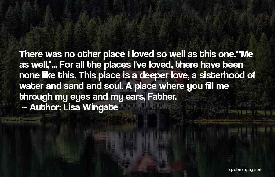 There No One Like You Love Quotes By Lisa Wingate