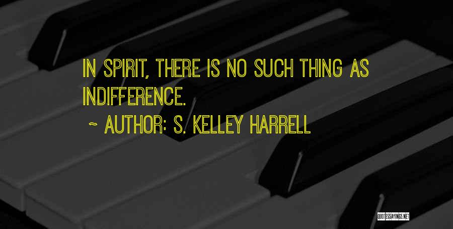 There No Such Thing Quotes By S. Kelley Harrell