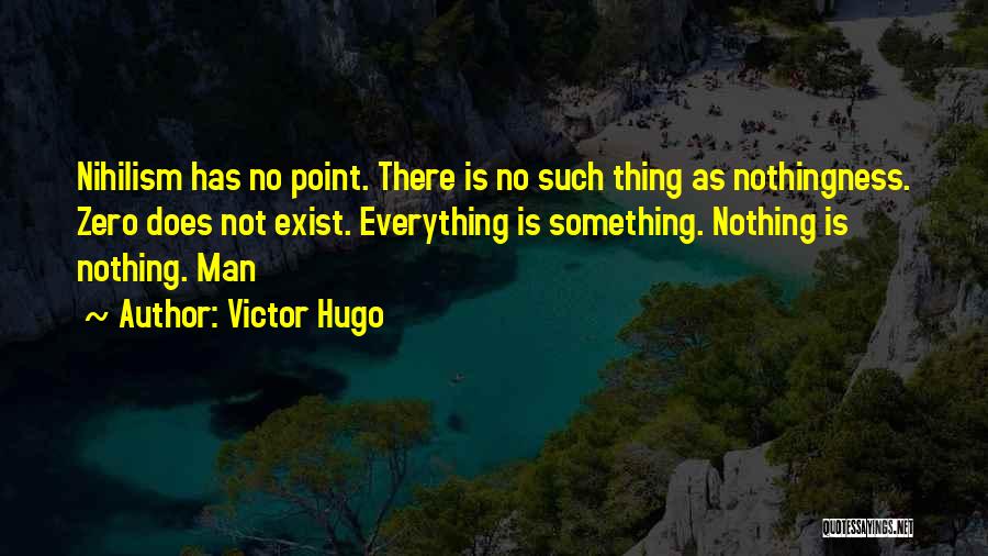 There No Such Thing Quotes By Victor Hugo