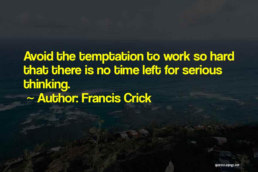There No Time Quotes By Francis Crick