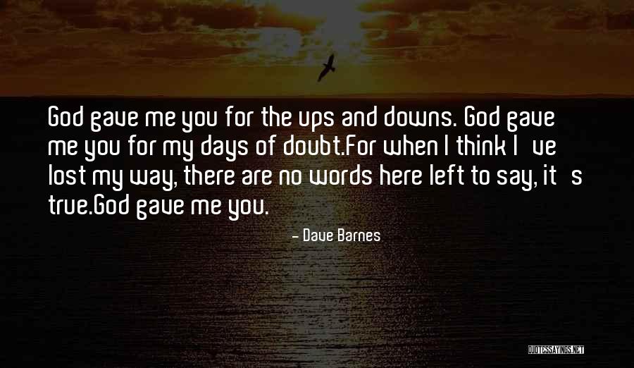 There No True Love Quotes By Dave Barnes There No True Love Quotes By Dave Barnes