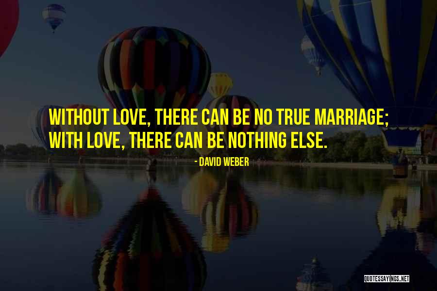 There No True Love Quotes By David Weber