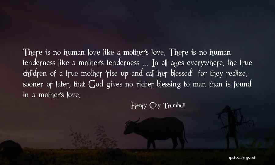 There No True Love Quotes By Henry Clay Trumbull There No True Love Quotes By Henry Clay Trumbull