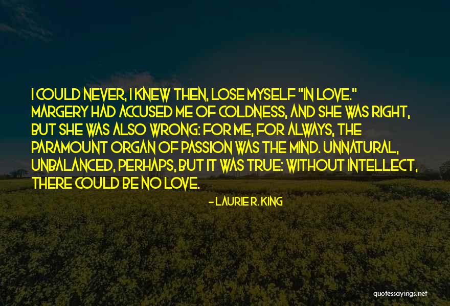 There No True Love Quotes By Laurie R. King There No True Love Quotes By Laurie R. King