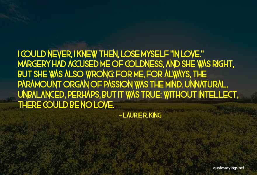 There No True Love Quotes By Laurie R. King