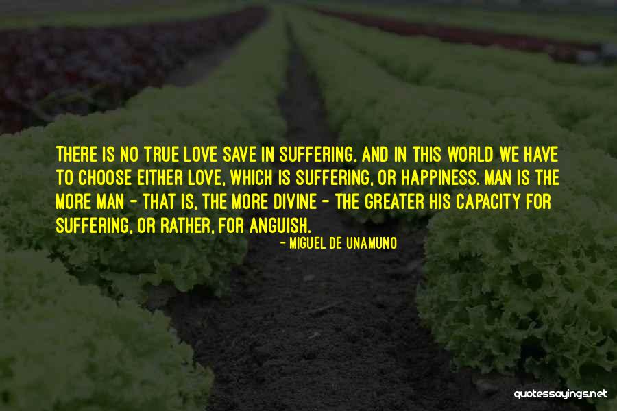 There No True Love Quotes By Miguel De Unamuno There No True Love Quotes By Miguel De Unamuno