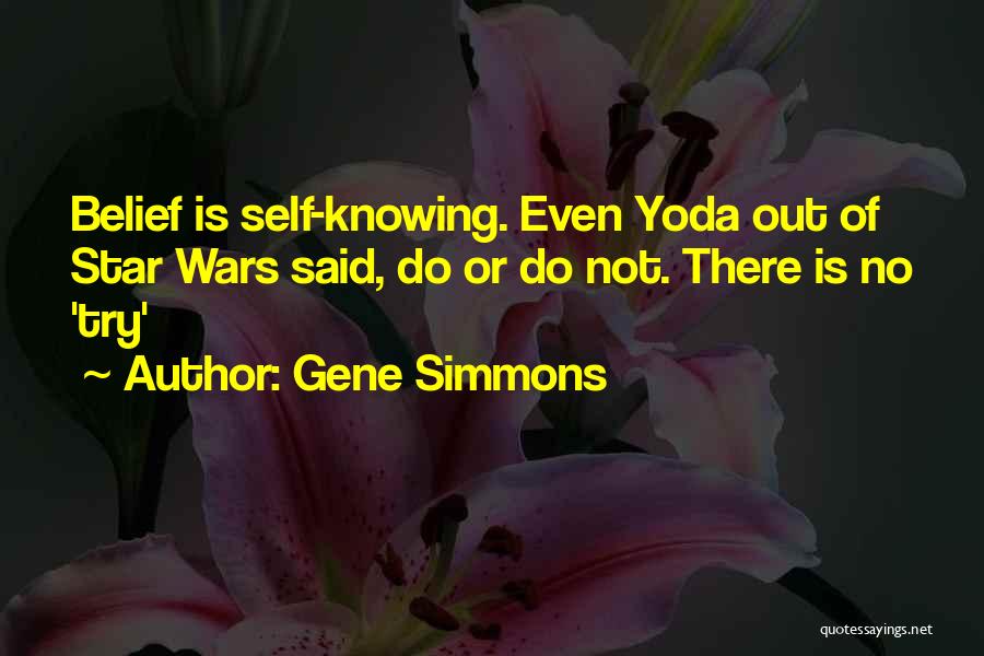 There No Try Yoda Quotes By Gene Simmons