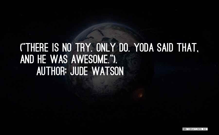 There No Try Yoda Quotes By Jude Watson