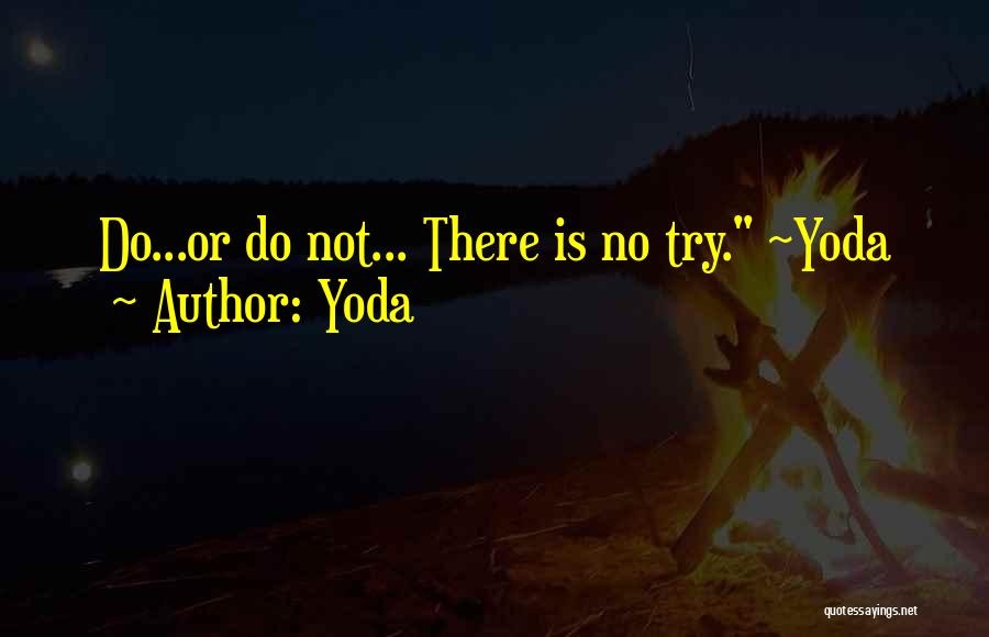 There No Try Yoda Quotes By Yoda