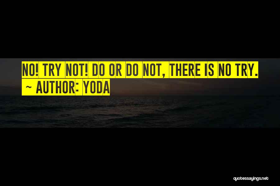 There No Try Yoda Quotes By Yoda