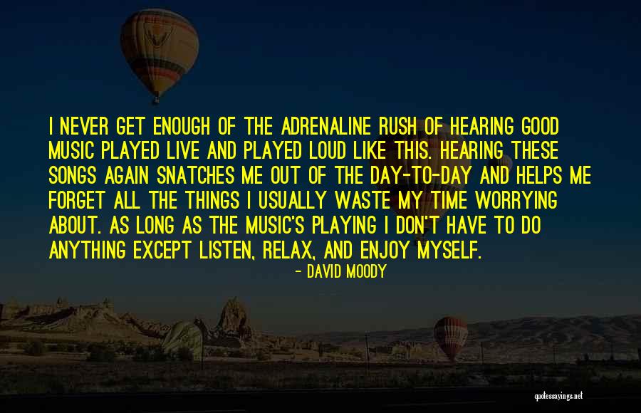 There Not Enough Time In The Day Quotes By David Moody There Not Enough Time In The Day Quotes By David Moody