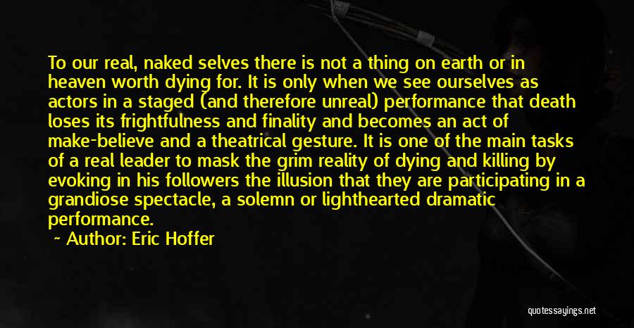 There Not Worth It Quotes By Eric Hoffer