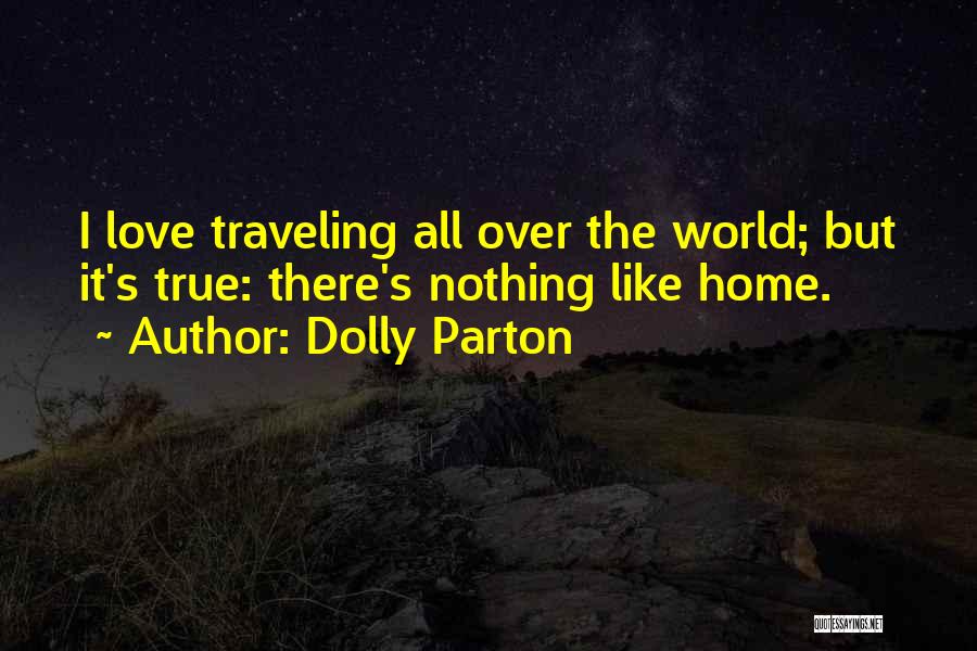 There Nothing Like Home Quotes By Dolly Parton