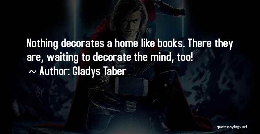 There Nothing Like Home Quotes By Gladys Taber