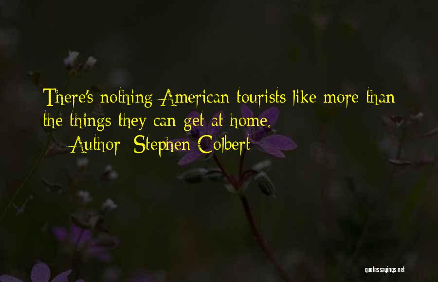 There Nothing Like Home Quotes By Stephen Colbert