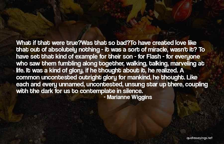 There Nothing Like Love Quotes By Marianne Wiggins There Nothing Like Love Quotes By Marianne Wiggins