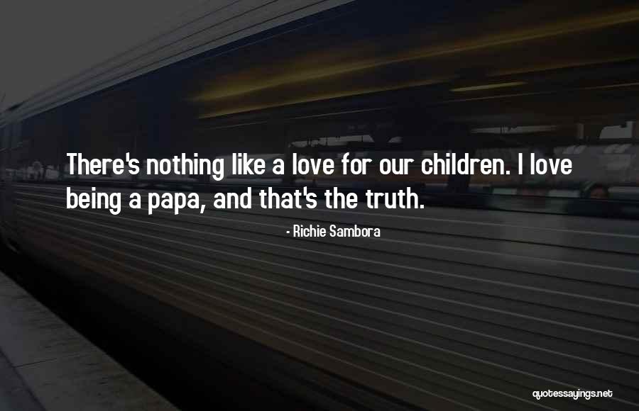 There Nothing Like Love Quotes By Richie Sambora There Nothing Like Love Quotes By Richie Sambora