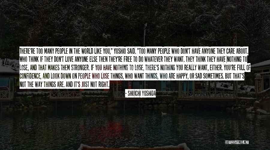 There Nothing Like Love Quotes By Shuichi Yoshida There Nothing Like Love Quotes By Shuichi Yoshida