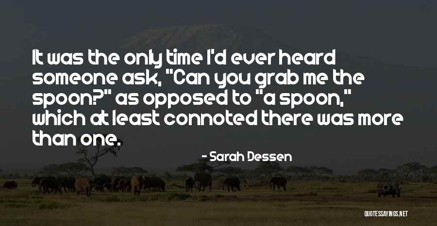 There Only One Me Quotes By Sarah Dessen There Only One Me Quotes By Sarah Dessen