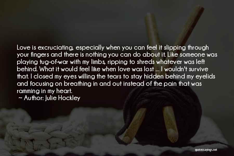 There Pain Behind Those Eyes Quotes By Julie Hockley There Pain Behind Those Eyes Quotes By Julie Hockley