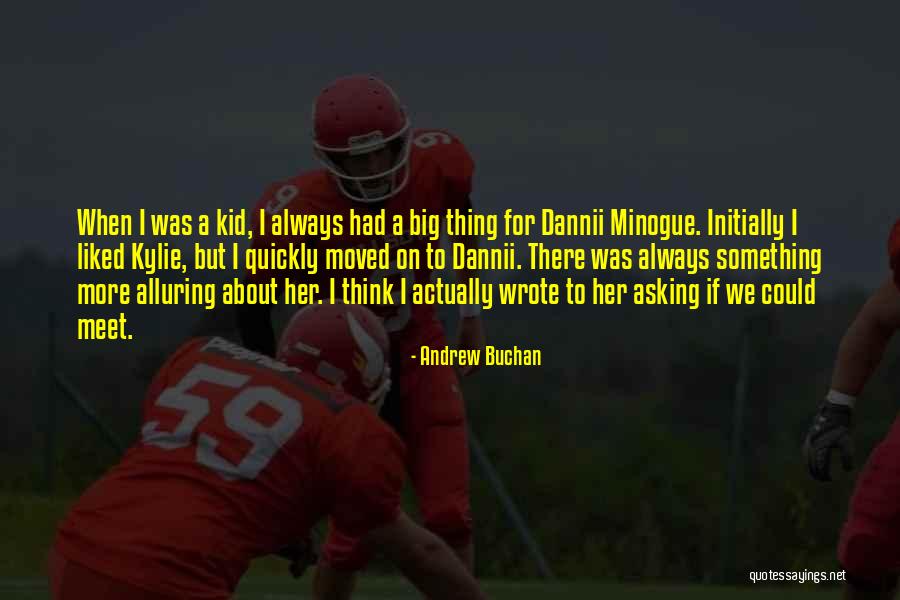 There Something About Her Quotes By Andrew Buchan There Something About Her Quotes By Andrew Buchan