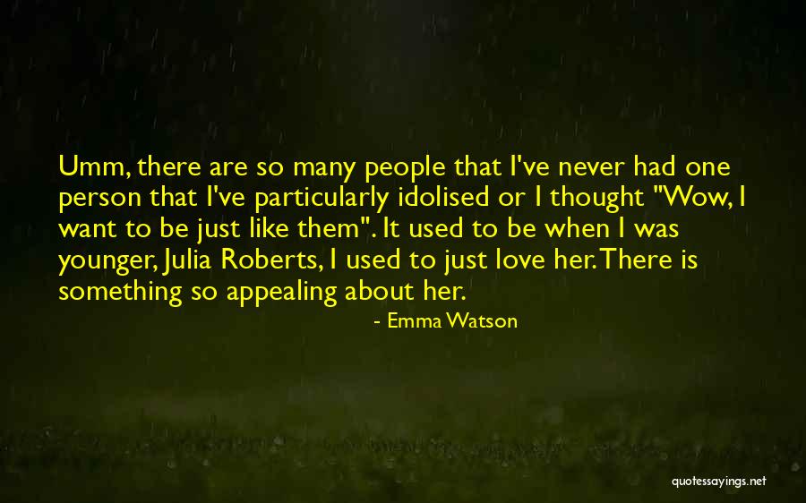 There Something About Her Quotes By Emma Watson There Something About Her Quotes By Emma Watson