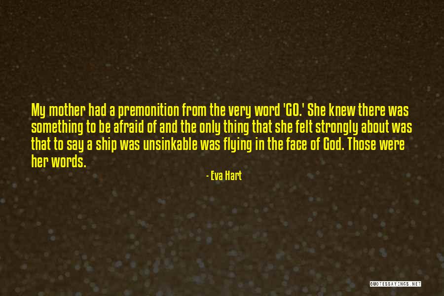 There Something About Her Quotes By Eva Hart There Something About Her Quotes By Eva Hart