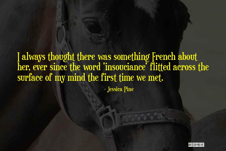 There Something About Her Quotes By Jessica Pine There Something About Her Quotes By Jessica Pine